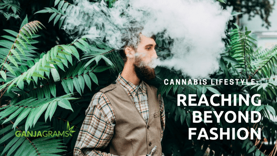 Cannabis Lifestyle: Reaching Beyond Fashion